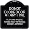 Signmission Do Not Block Door Anytime Violators Towed Away Owner Expense Alum Sign, 18" L, 18" H, BS-1818-24185 A-DES-BS-1818-24185 - alternate 1
